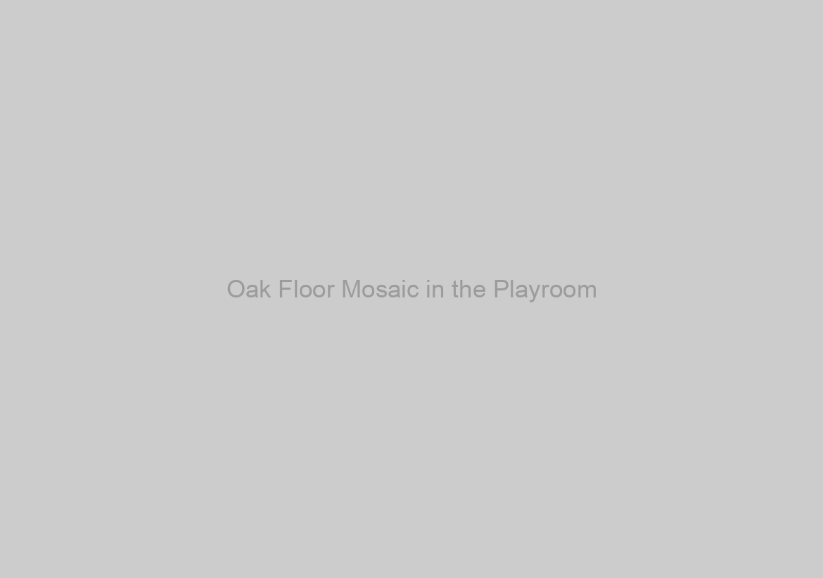Oak Floor Mosaic in the Playroom